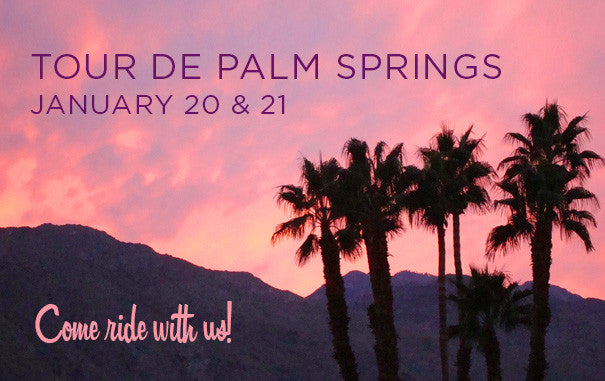 Let's Ride! Join us for the Tour de Palm Springs